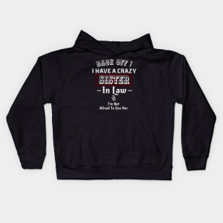 Back off I have a Crazy Sister -Funny Sister Gift Kids Hoodie